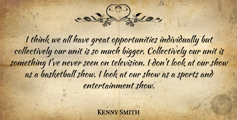 Kenny Smith Quote About Basketball, Sports, Opportunity: I Think We All Have...