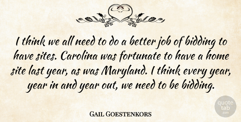 Gail Goestenkors Quote About Carolina, Fortunate, Home, Job, Last: I Think We All Need...