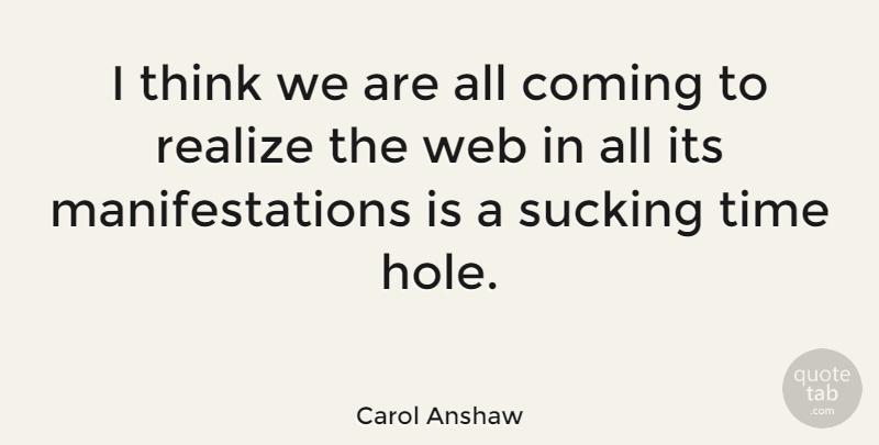 Carol Anshaw Quote About Thinking, Realizing, Holes: I Think We Are All...