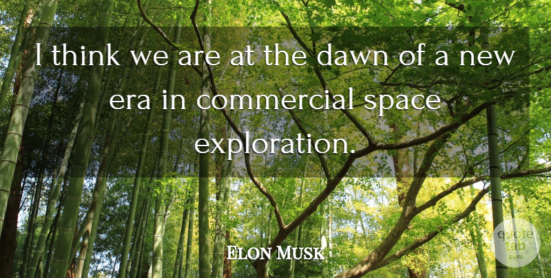 Elon Musk Quote About Inspirational, Thinking, Space: I Think We Are At...