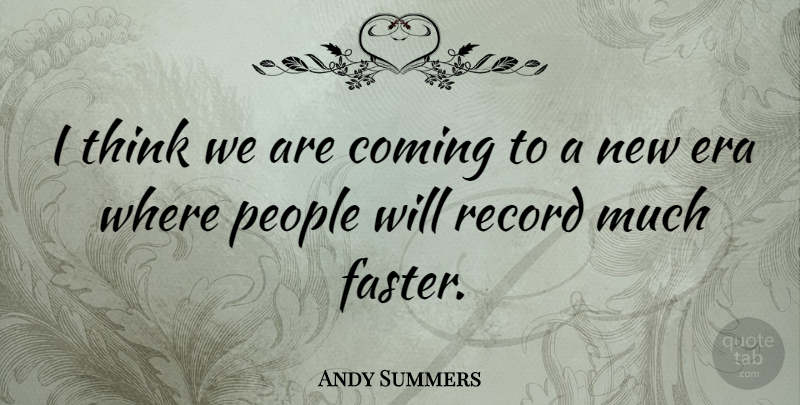 Andy Summers Quote About Thinking, People, Records: I Think We Are Coming...