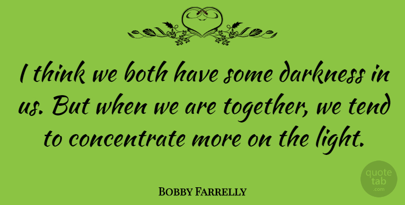 Bobby Farrelly Quote About American Director, Both, Tend: I Think We Both Have...