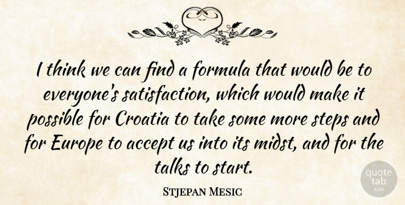 Stjepan Mesic Quote About Thinking, Europe, Would Be: I Think We Can Find...