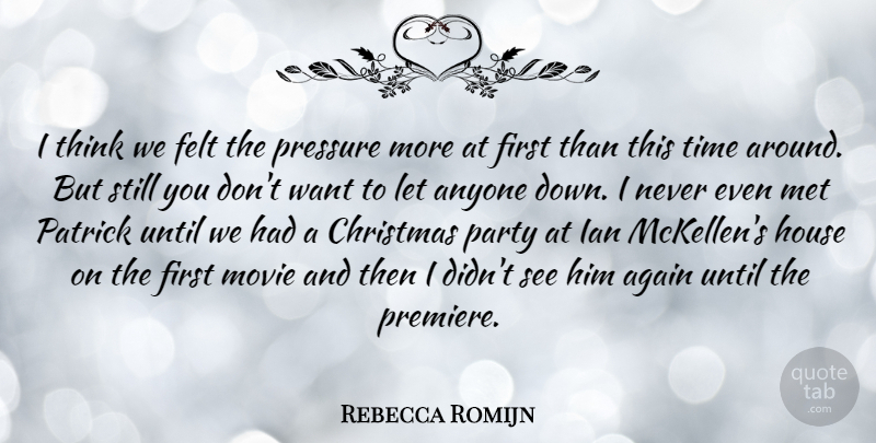 Rebecca Romijn Quote About Christmas, Party, Thinking: I Think We Felt The...