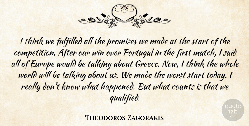 Theodoros Zagorakis Quote About Counts, Europe, Fulfilled, Portugal, Promises: I Think We Fulfilled All...