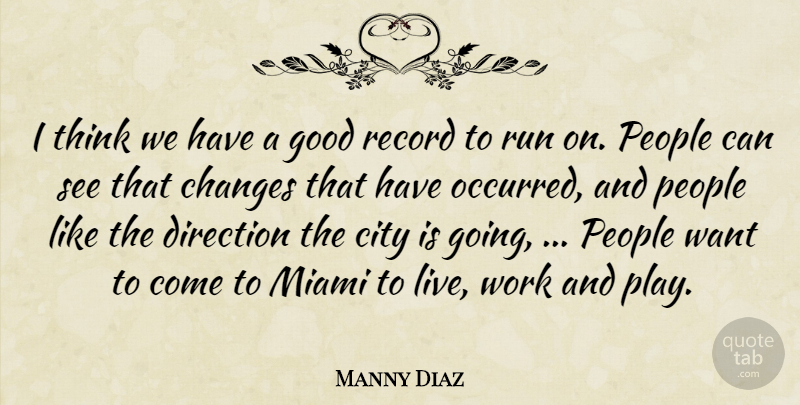 Manny Diaz Quote About Changes, City, Direction, Good, Miami: I Think We Have A...