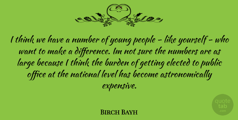 Birch Bayh Quote About Thinking, Differences, Numbers: I Think We Have A...