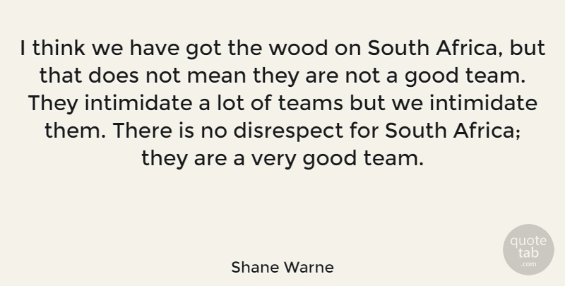 Shane Warne Quote About Team, Mean, Thinking: I Think We Have Got...