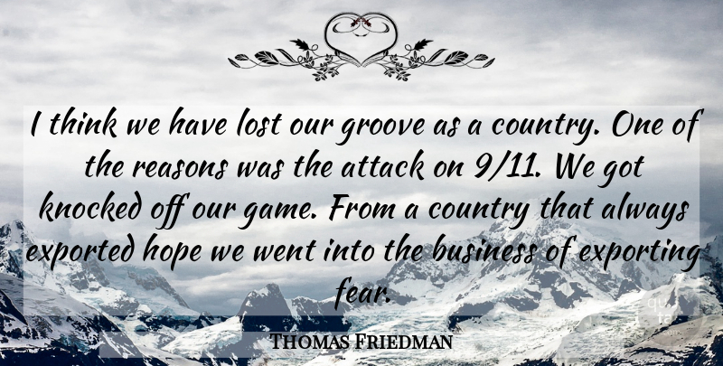 Thomas Friedman Quote About Country, Thinking, Games: I Think We Have Lost...