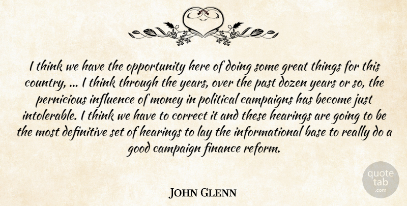 John Glenn Quote About Base, Campaign, Campaigns, Correct, Definitive: I Think We Have The...