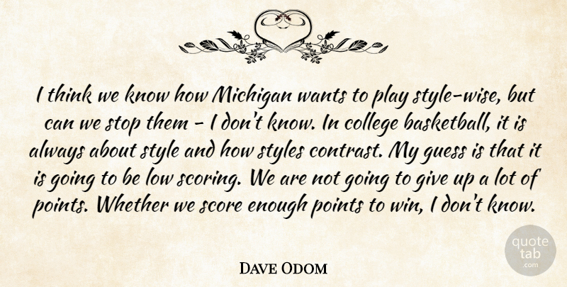 Dave Odom Quote About College, Guess, Low, Michigan, Points: I Think We Know How...