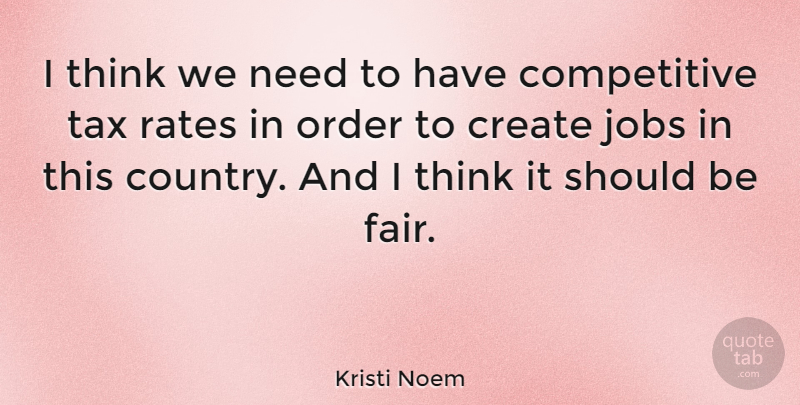 Kristi Noem Quote About Jobs, Order, Rates: I Think We Need To...