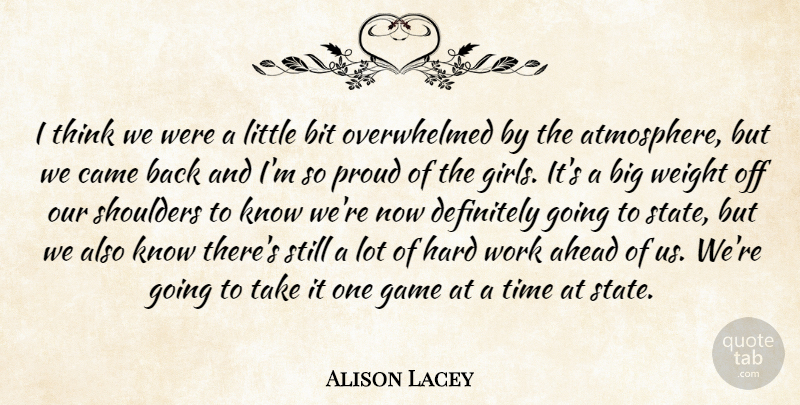 Alison Lacey Quote About Ahead, Bit, Came, Definitely, Game: I Think We Were A...