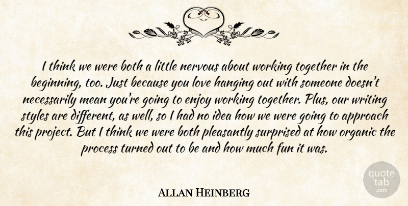 Allan Heinberg Quote About Approach, Both, Enjoy, Fun, Hanging: I Think We Were Both...