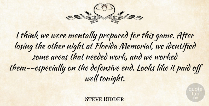 Steve Ridder Quote About Areas, Defensive, Florida, Identified, Looks: I Think We Were Mentally...