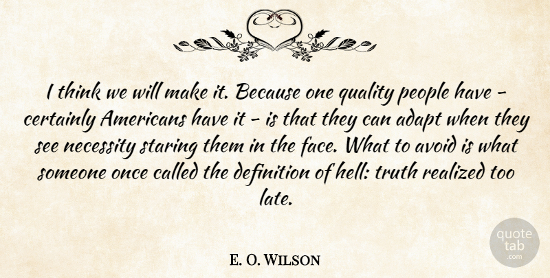 E. O. Wilson Quote About Thinking, People, Quality: I Think We Will Make...