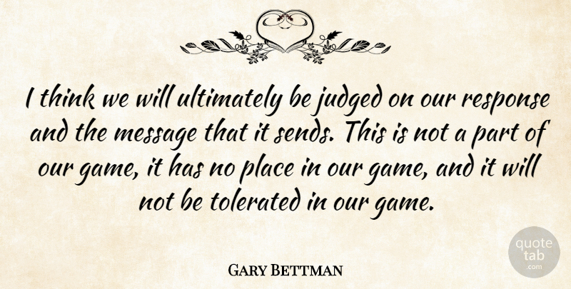 Gary Bettman Quote About Judged, Message, Response, Ultimately: I Think We Will Ultimately...