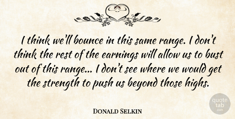 Donald Selkin Quote About Allow, Beyond, Bounce, Bust, Earnings: I Think Well Bounce In...