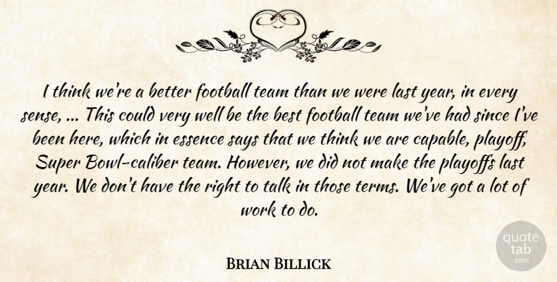 Brian Billick Quote About Best, Essence, Football, Last, Playoffs: I Think Were A Better...