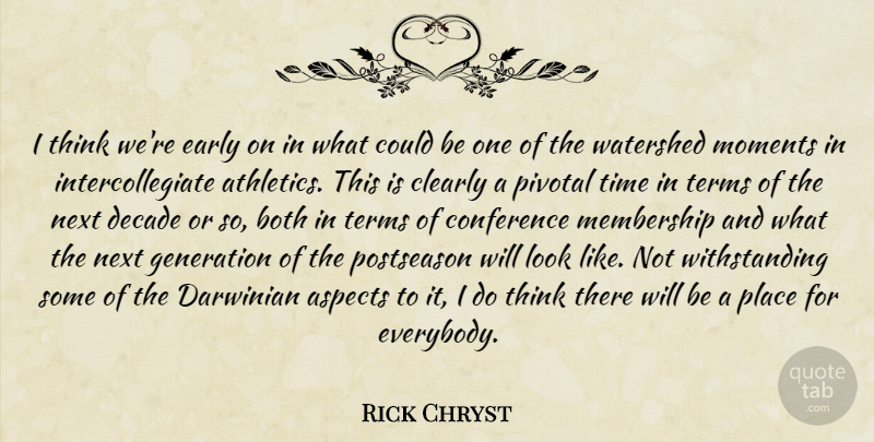 Rick Chryst Quote About Aspects, Both, Clearly, Conference, Darwinian: I Think Were Early On...