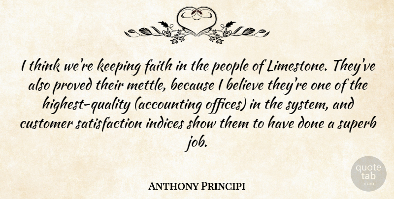 Anthony Principi Quote About Believe, Customer, Faith, Keeping, People: I Think Were Keeping Faith...