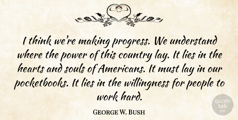 George W. Bush Quote About Country, Lying, Silly: I Think Were Making Progress...