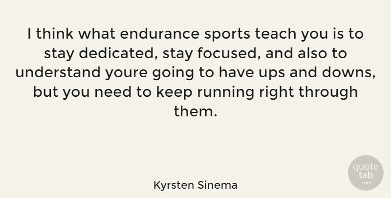 Kyrsten Sinema Quote About Sports, Running, Thinking: I Think What Endurance Sports...