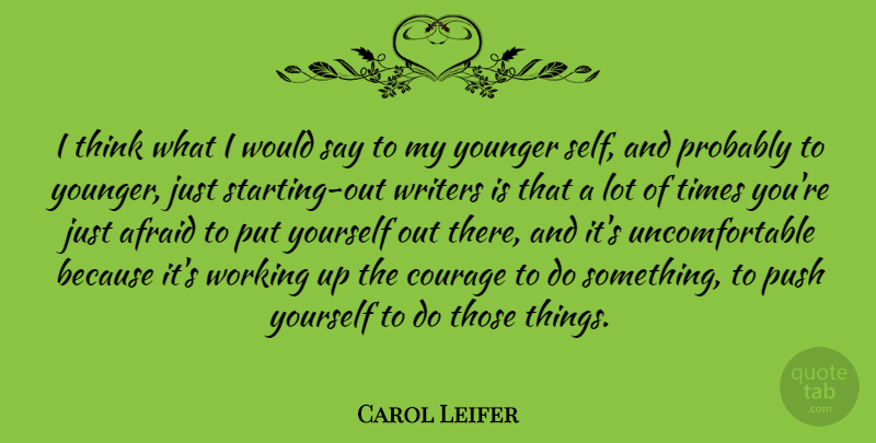 Carol Leifer Quote About Thinking, Self, Starting Out: I Think What I Would...