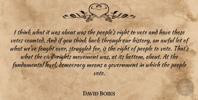 David Boies Quote About Mean, Thinking, Rights: I Think What It Was...