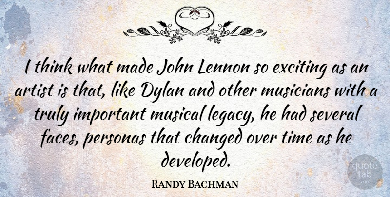 Randy Bachman Quote About Artist, Changed, Dylan, Exciting, John: I Think What Made John...