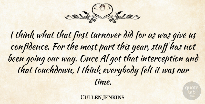 Cullen Jenkins Quote About Al, Everybody, Felt, Stuff: I Think What That First...