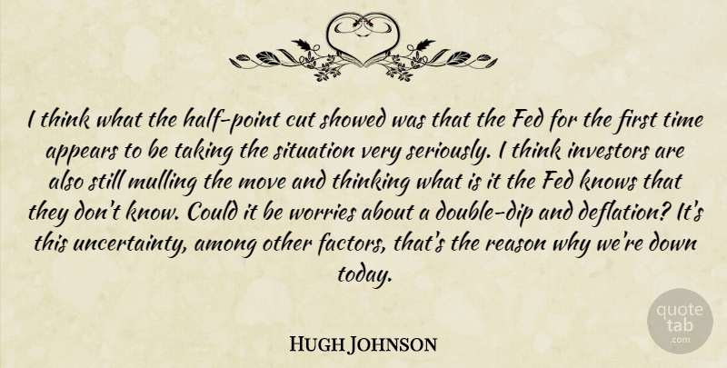 Hugh Johnson Quote About Among, Appears, Cut, Fed, Investors: I Think What The Half...
