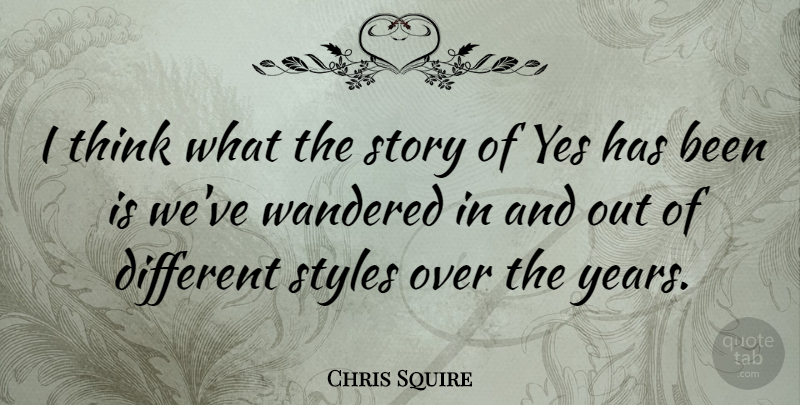 Chris Squire Quote About undefined: I Think What The Story...