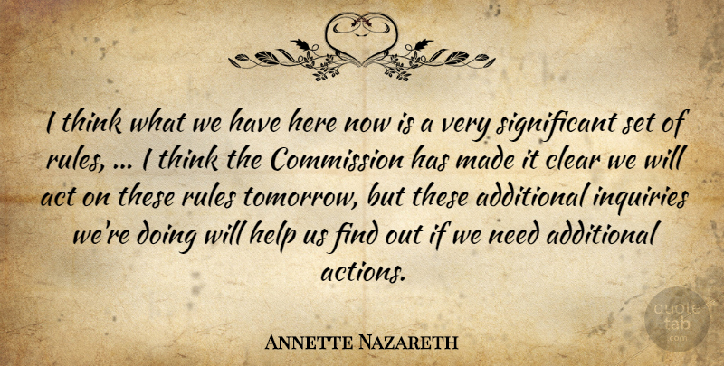 Annette Nazareth Quote About Act, Additional, Clear, Commission, Help: I Think What We Have...
