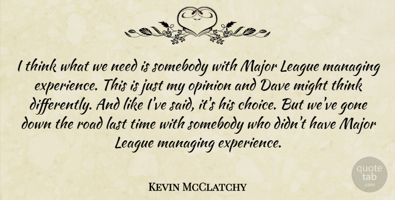 Kevin McClatchy Quote About Dave, Gone, Last, League, Major: I Think What We Need...
