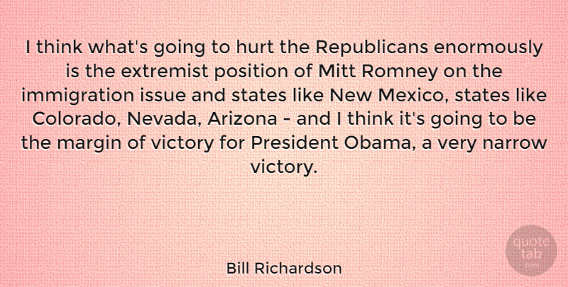 Bill Richardson Quote About Hurt, Thinking, Issues: I Think Whats Going To...