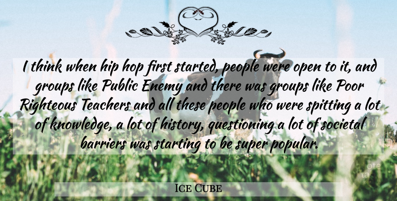 Ice Cube Quote About Teacher, Thinking, People: I Think When Hip Hop...