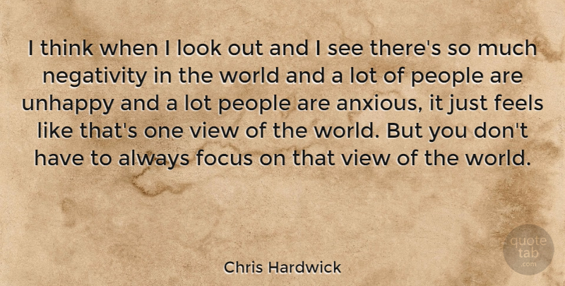 Chris Hardwick Quote About Thinking, Views, People: I Think When I Look...