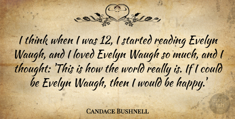 Candace Bushnell Quote About undefined: I Think When I Was...