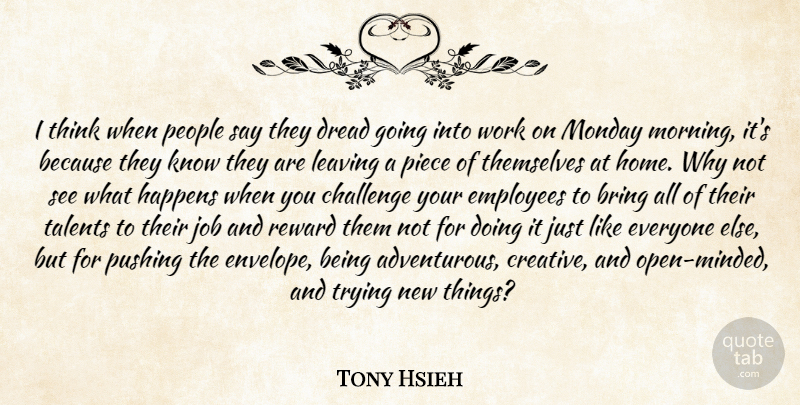 Tony Hsieh Quote About Motivational, Monday, Morning: I Think When People Say...