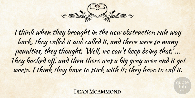 Dean McAmmond Quote About Area, Backed, Brought, Call, Gray: I Think When They Brought...