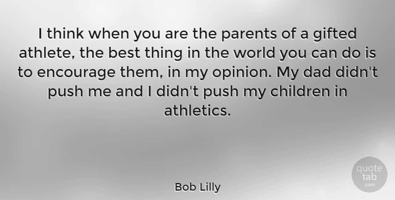 Bob Lilly Quote About Football, Children, Dad: I Think When You Are...