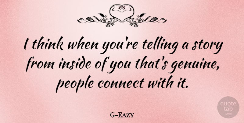 G-Eazy Quote About People, Telling: I Think When Youre Telling...