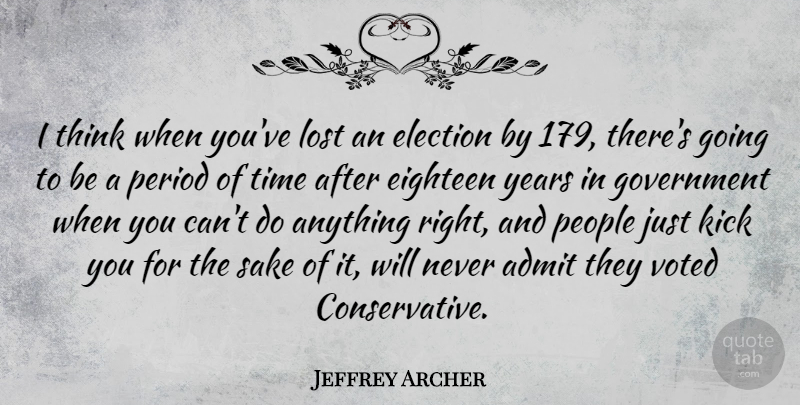 Jeffrey Archer Quote About Thinking, Government, Years: I Think When Youve Lost...