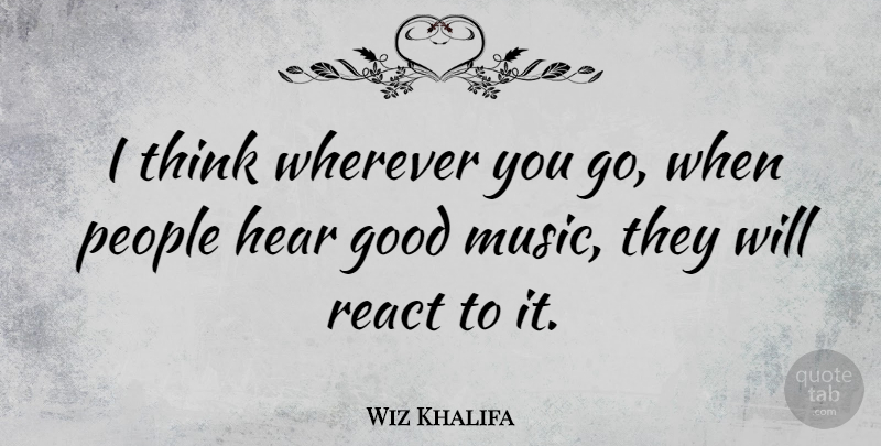 Wiz Khalifa Quote About Thinking, People: I Think Wherever You Go...