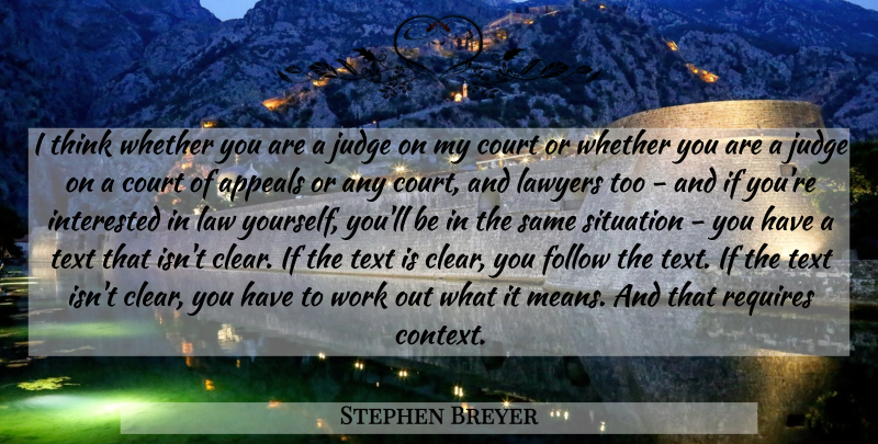 Stephen Breyer Quote About Mean, Thinking, Law: I Think Whether You Are...