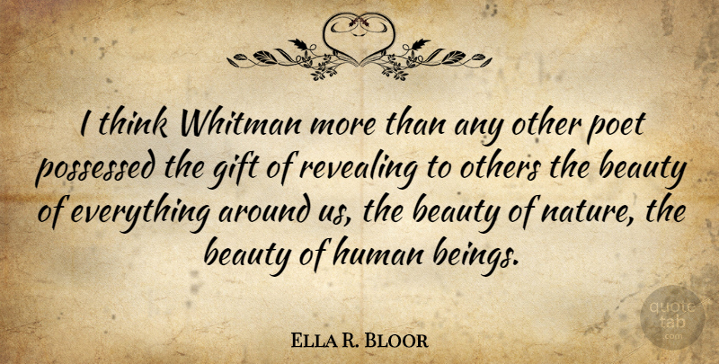 Ella R. Bloor Quote About Beauty, Human, Nature, Others, Poet: I Think Whitman More Than...