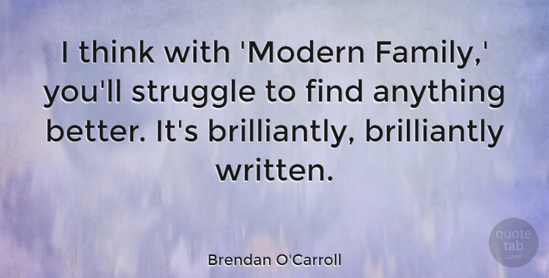 Brendan O'Carroll Quote About Family: I Think With Modern Family...