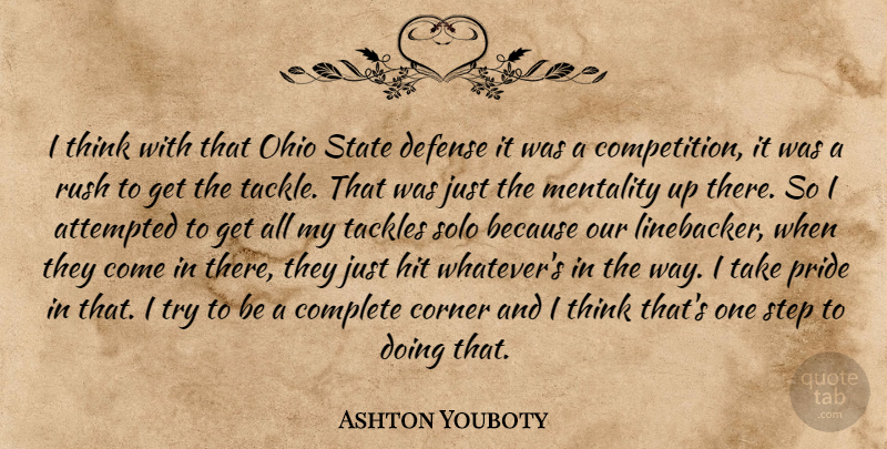 Ashton Youboty Quote About Attempted, Complete, Corner, Defense, Football: I Think With That Ohio...