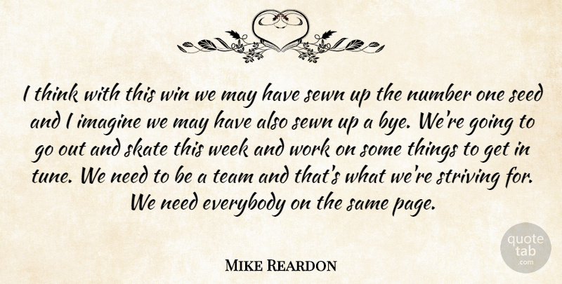 Mike Reardon Quote About Everybody, Imagine, Number, Seed, Skate: I Think With This Win...